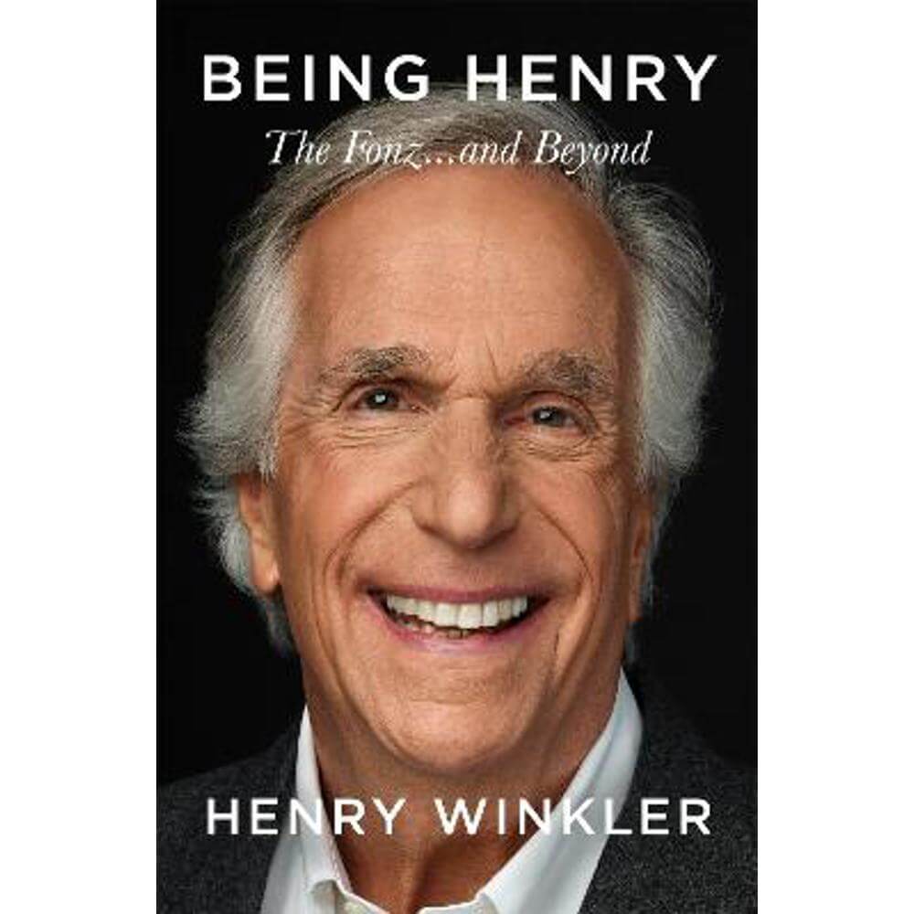 Being Henry: The Fonz . . . and Beyond (Hardback) - Henry Winkler